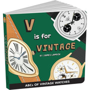 V is for Vintage – ABCDaire pour les futurs collectionneurs de montres - livre horlogerie