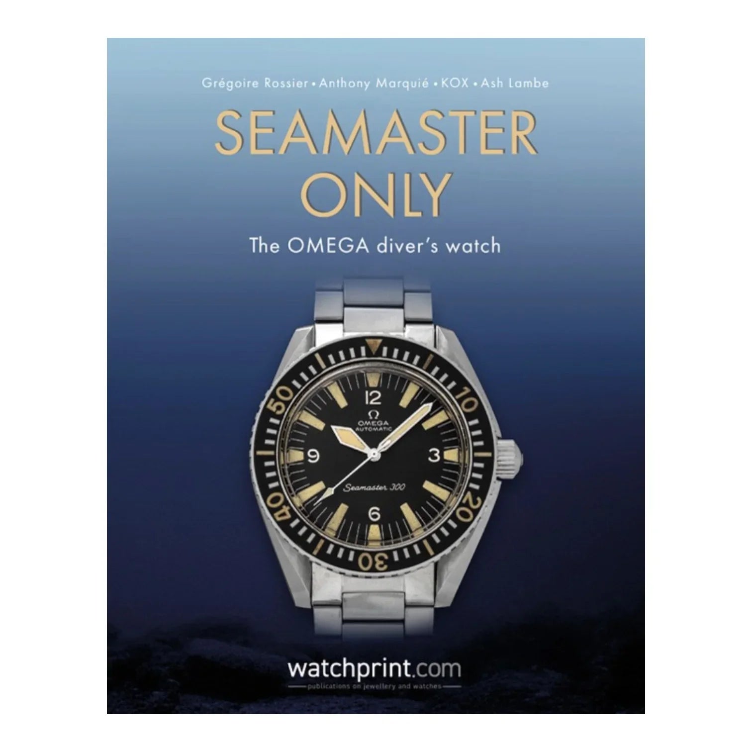 Seamaster Only – The OMEGA diver’s watch – Version anglaise - livre horlogerie