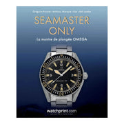 Seamaster Only – La montre de plongée OMEGA – Version française - livre horlogerie